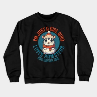 I'm Just a Girl Who Loves Hamsters and Wintertime Crewneck Sweatshirt